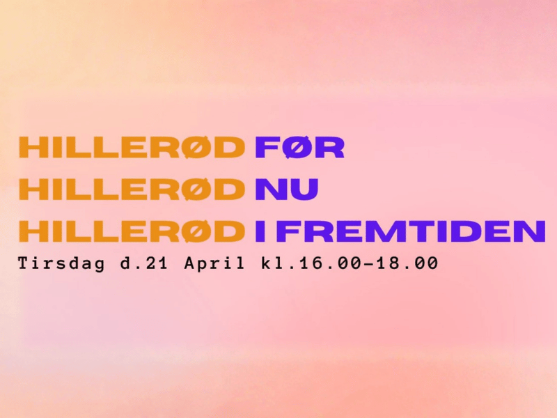 Hillerød før, Hillerød nu, Hillerød i fremtiden